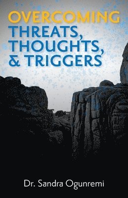 Overcoming Threats, Thoughts, & Triggers 1