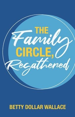 Betty Dollar Wallace - Family Circle, Regathered, Häftad