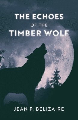 bokomslag The Echoes of the Timber Wolf