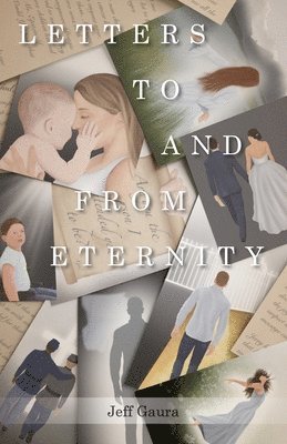 Jeff Gaura - Letters to and from Eternity, Häftad