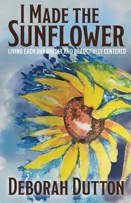 I Made the Sunflower 1