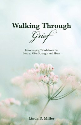 Linda D Miller, Linda D. Miller - Walking Through Grief, Häftad