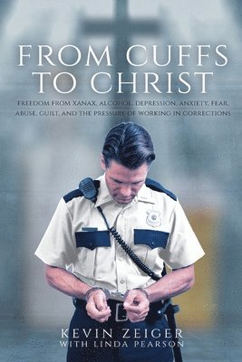 Kevin Zeiger, Linda Pearson - From Cuffs to Christ, Häftad