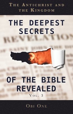 bokomslag The Deepest Secrets of the Bible Revealed Volume 3