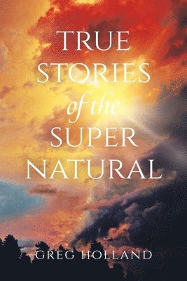 bokomslag True Stories of the Supernatural