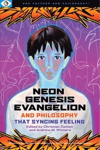 bokomslag Neon Genesis Evangelion and Philosophy: That Syncing Feeling