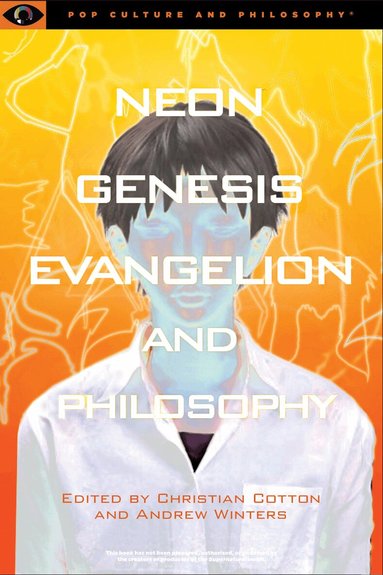 Christian Cotton, Andrew M. Winters - Neon Genesis Evangelion and Philosophy: That Syncing Feeling, Häftad