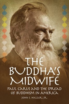 bokomslag Buddha's Midwife: Paul Carus and the Spread of Buddhism in America