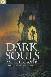 bokomslag Dark Souls and Philosophy