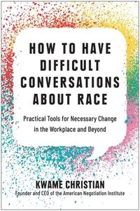 bokomslag How to Have Difficult Conversations About Race