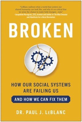 Paul LeBlanc, Paul Leblanc - Broken: How Our Social Systems Are Failing Us and How We Can Fix Them, Inbunden
