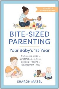 bokomslag Bite-Sized Parenting: Your Baby's First Year