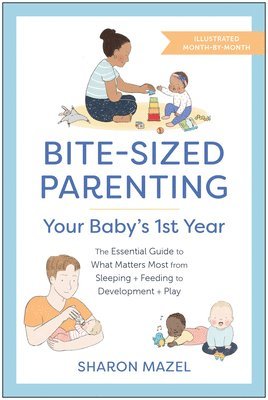 Bite-Sized Parenting: Your Baby's First Year 1
