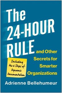 bokomslag The 24-Hour Rule and Other Secrets for Smarter Organizations