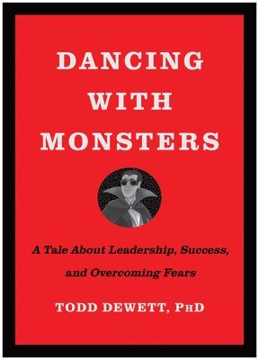 Todd Dewett - Dancing with Monsters, Inbunden