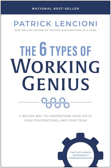 Patrick M. Lencioni - 6 Types of Working Genius, Inbunden