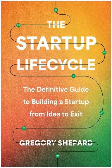 Gregory Shepard - Startup Lifecycle, Inbunden