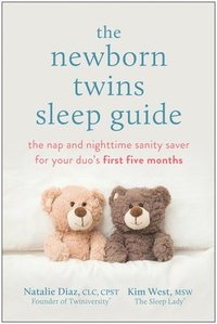 bokomslag The Newborn Twins Sleep Guide: The Nap and Nighttime Sanity Saver for Your Duo's First Five Months