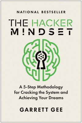 The Hacker Mindset: A 5-Step Methodology for Cracking the System and Achieving Your Dreams 1