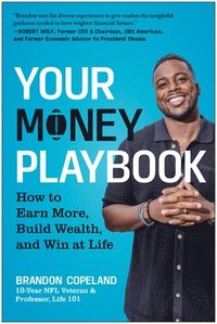 bokomslag Your Money Playbook: How to Earn More, Build Wealth, and Win at Life