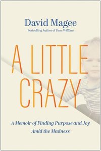 bokomslag A Little Crazy: A Memoir of Finding Purpose and Joy Amid the Madness
