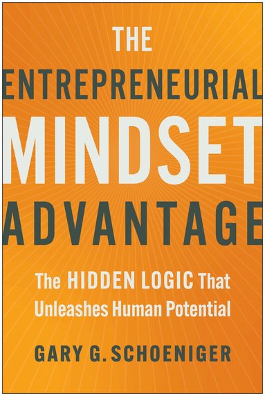Gary G. Schoeniger - Entrepreneurial Mindset Advantage, Inbunden