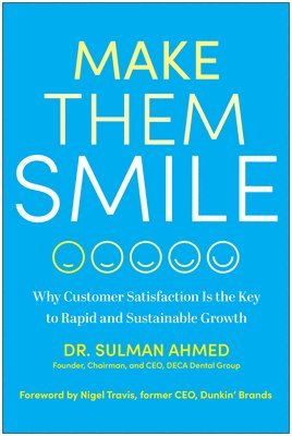 Make Them Smile: Why Customer Satisfaction Is the Key to Rapid and Sustainable Growth 1