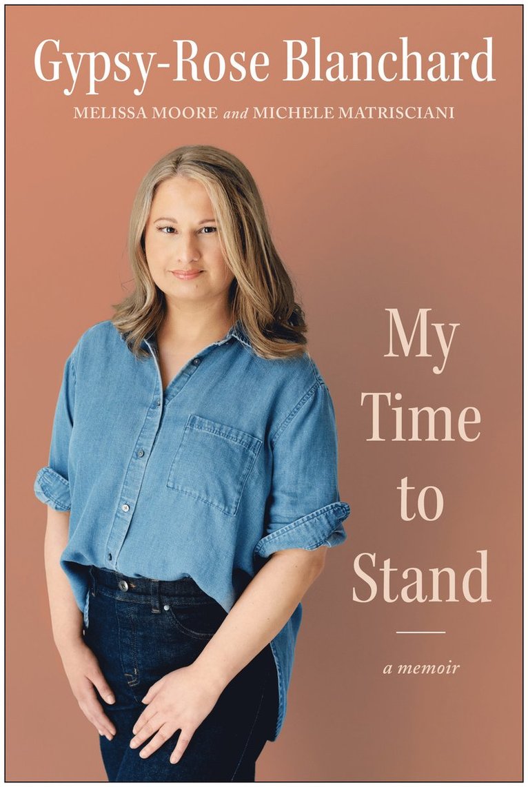 Gypsy-Rose Blanchard, Melissa Moore, Michele Matrisciani - My Time to Stand, Inbunden