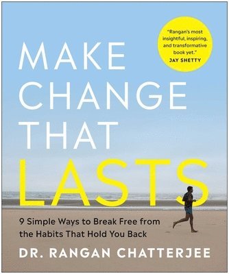 Rangan Chatterjee - Make Change That Lasts (B&w Illustrations): 9 Simple Ways to Break Free from the Habits That Hold You Back, Häftad