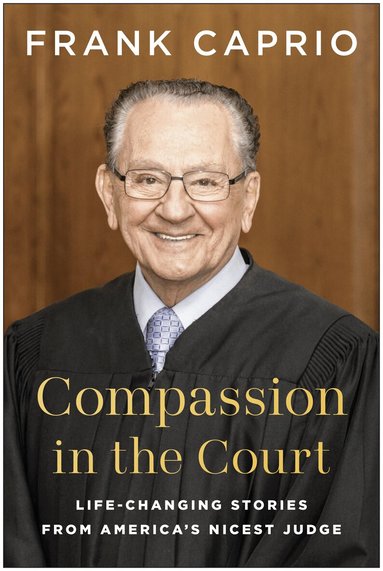 Frank Caprio - Compassion in the Court, Inbunden