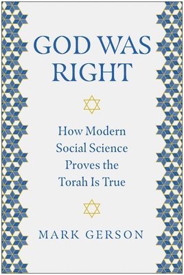 bokomslag God Was Right: How Modern Social Science Proves the Torah Is True