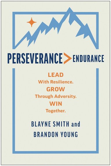 Blayne Smith, Brandon Young - Perseverance > Endurance, Inbunden