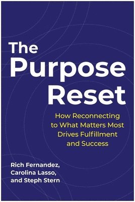 bokomslag The Purpose Reset: How Reconnecting to What Matters Most Drives Fulfillment and Success