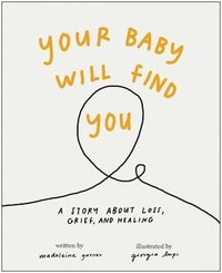 bokomslag Your Baby Will Find You: A Story about Grief, Loss, and Healing