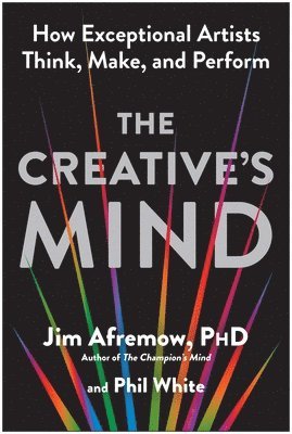 bokomslag The Creative's Mind: How Exceptional Artists Think, Make, and Perform