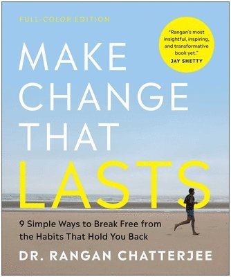 Rangan Chatterjee - Make Change That Lasts (Color Illustrations): 9 Simple Ways to Break Free from the Habits That Hold You Back, Häftad