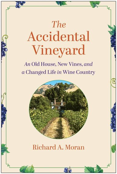 Richard A. Moran - Accidental Vineyard, Inbunden
