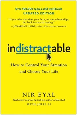 Indistractable, Updated Edition: How to Control Your Attention and Choose Your Life 1