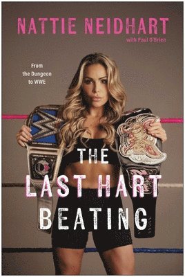 bokomslag The Last Hart Beating: From the Dungeon to Wwe