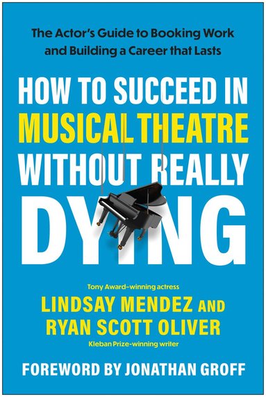 Lindsay Mendez, Ryan Scott Oliver - How to Succeed in Musical Theatre Without Really Dying, Häftad