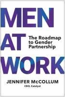 bokomslag Men at Work: New Rules of Gender Partnership for the Rapidly Evolving Workplace