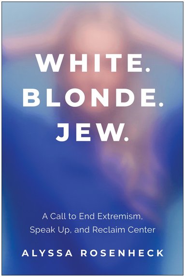 Alyssa Rosenheck - White. Blonde. Jew., Inbunden