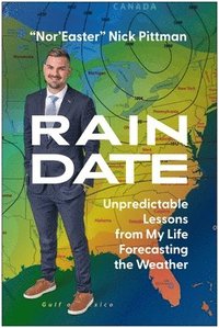 bokomslag Rain Date: Unpredictable Lessons from My Life Forecasting the Weather