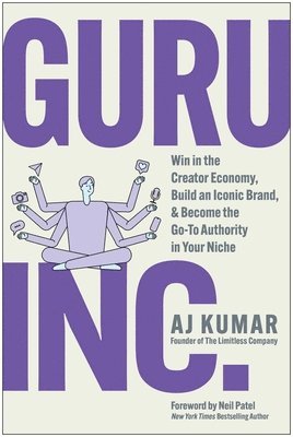 bokomslag Guru, Inc.: Win in the Creator Economy, Build an Iconic Brand, and Become the Go-To Authority in Your Niche