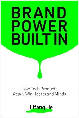 bokomslag Brand Power Built in: How Tech Products Really Win Hearts and Minds