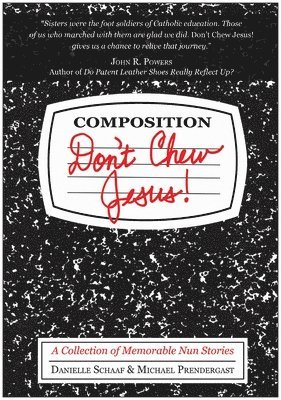Danielle Schaaf, Michael Prendergast - Don't Chew Jesus!: A Collection of Memorable Nun Stories, Häftad