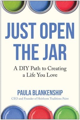 Just Open the Jar: A DIY Path to Creating a Life You Love