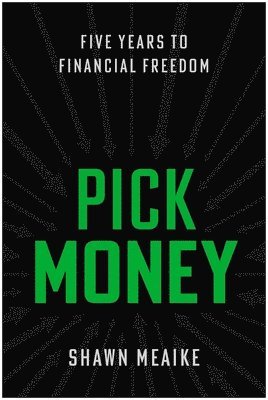 Pick Money: Five Years to Financial Freedom