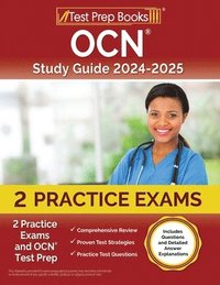 bokomslag OCN Study Guide 2024-2025: 2 Practice Exams and OCN Test Prep [Includes Questions and Detailed Answer Explanations]