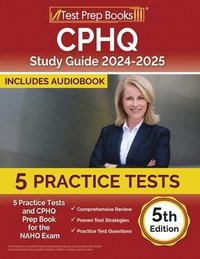 bokomslag CPHQ Study Guide 2024-2025: 3 Practice Tests and CPHQ Prep Book for the NAHQ Exam [5th Edition]